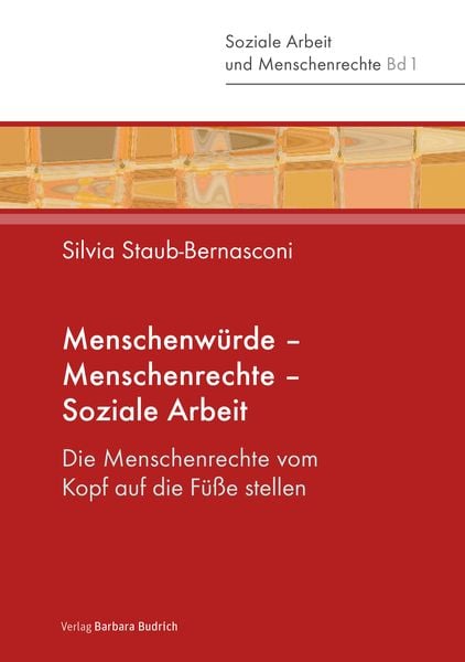Menschenwürde – Menschenrechte – Soziale Arbeit, Taschenbuch von Silvia Staub-Bernasconi, Verlag Barbara Budrich, 9783847401667