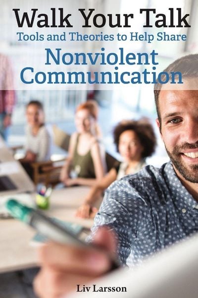 Produktbild: Walk Your Talk; Tools and Theories To Share Nonviolent Communication