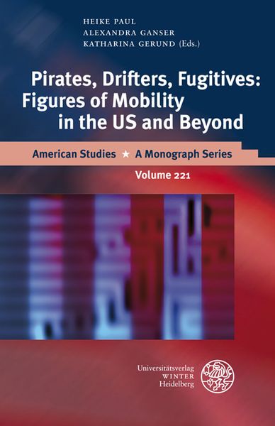Produktbild: Pirates, Drifters, Fugitives: Figures of Mobility in the US and Beyond