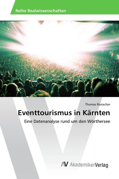 Eventtourismus in Kärnten, Taschenbuch von Thomas Ronacher, AV Akademikerverlag, 9783639464207