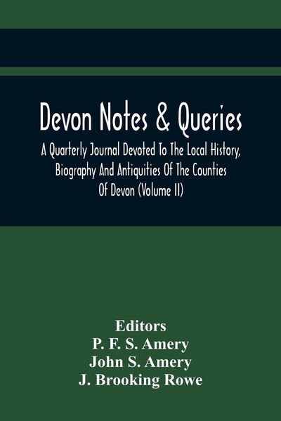 Produktbild: Devon Notes & Queries; A Quarterly Journal Devoted To The Local History, Biography And Antiquities Of The Counties Of Devon (Volume Ii)