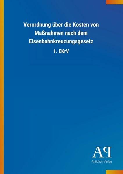 Produktbild: Verordnung &uuml;ber die Kosten von Ma&szlig;nahmen nach dem Eisenbahnkreuzungsgesetz