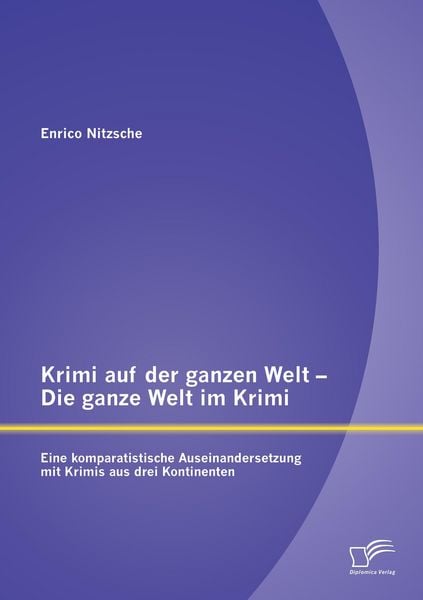 Produktbild: Krimi auf der ganzen Welt - Die ganze Welt im Krimi: Eine komparatistische Auseinandersetzung mit Krimis aus drei Kontinenten
