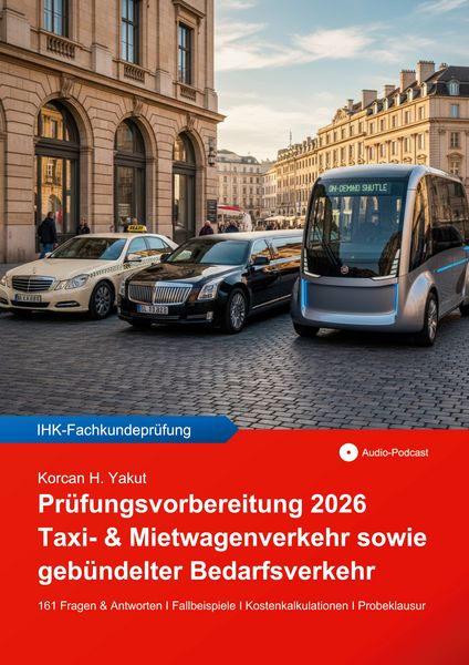 Prüfungsvorbereitung 2026 für Taxi- & Mietwagenverkehr sowie gebündelter Bedarfsverkehr, Taschenbuch von Korcan H. Yakut, BoD – Books on Demand,
