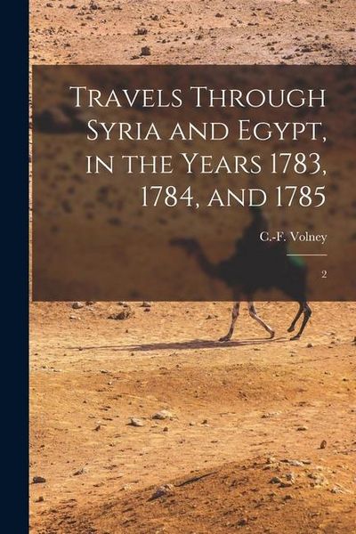 Produktbild: Travels Through Syria and Egypt, in the Years 1783, 1784, and 1785: 2