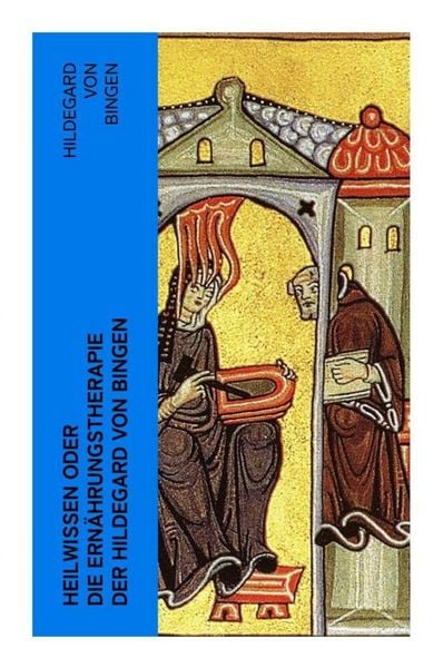 Produktbild: Heilwissen oder die Ern&auml;hrungstherapie der Hildegard von Bingen