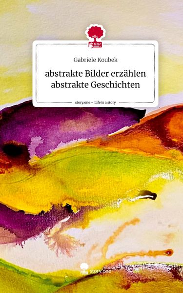 Produktbild: Abstrakte Bilder erz&auml;hlen abstrakte Geschichten. Life is a Story - story.one