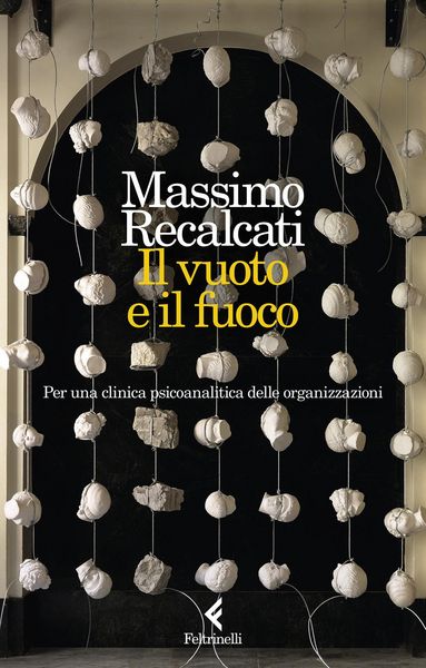 Produktbild: Il vuoto e il fuoco. Per una clinica psicoanalitica delle organizzazioni