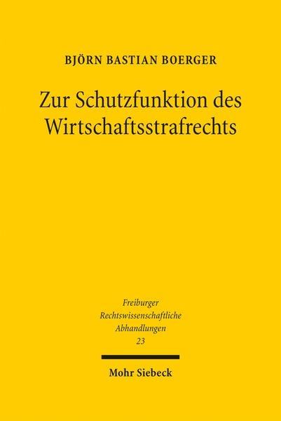 Zur Schutzfunktion des Wirtschaftsstrafrechts, Gebundene Ausgabe von Björn Bastian Boerger, Mohr Siebeck, 9783161559426