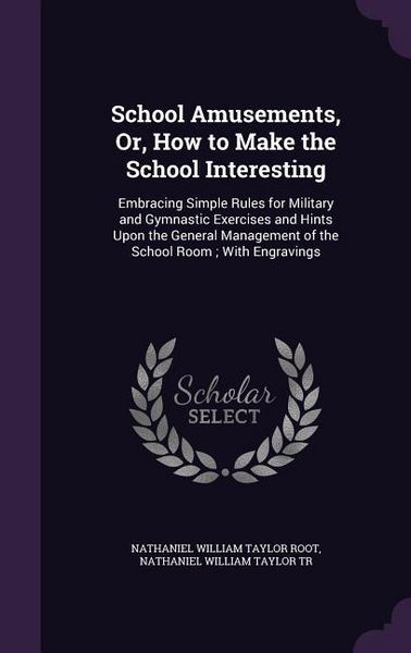 Produktbild: School Amusements, Or, How to Make the School Interesting