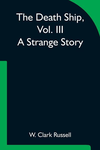 Produktbild: The Death Ship, Vol. III A Strange Story