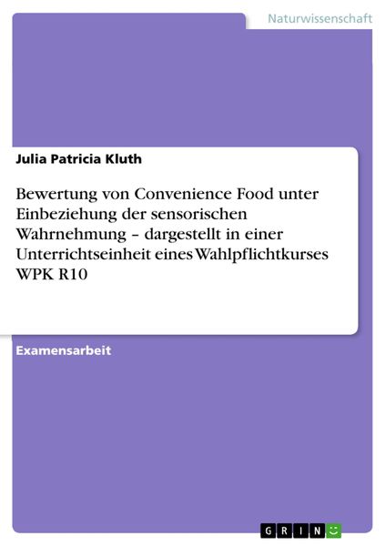 Produktbild: Bewertung von Convenience Food unter Einbeziehung der sensorischen Wahrnehmung - dargestellt in einer Unterrichtseinheit eines Wahlpflichtkurses WPK R