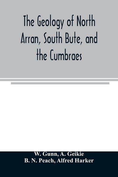 Produktbild: The geology of North Arran, South Bute, and the Cumbraes, with parts of Ayrshire and Kintyre (Sheet 21, Scotland.) The description of North Arran, Sou