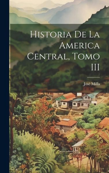 Produktbild: Historia de la America Central, Tomo III