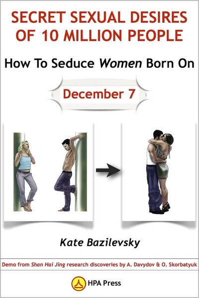 Produktbild: How To Seduce Women Born On December 7 Or Secret Sexual Desires of 10 Million People: Demo from Shan Hai Jing Research Discoveries by A. Davydov & O.