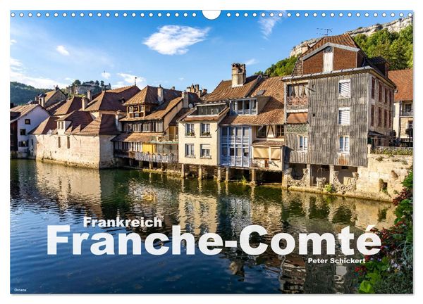 Frankreich - Franche-Comté (Wandkalender 2025 DIN A3 quer), CALVENDO Monatskalender