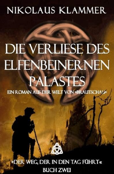 Der Weg, der in den Tag führt / Die Verliese des Elfenbeinernen Palastes, Taschenbuch von Nikolaus Klammer, Epubli, 9783752952629