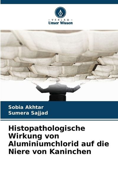 Produktbild: Histopathologische Wirkung von Aluminiumchlorid auf die Niere von Kaninchen