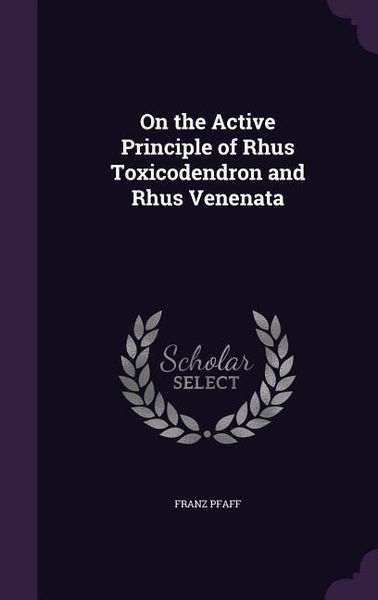 Produktbild: On the Active Principle of Rhus Toxicodendron and Rhus Venenata