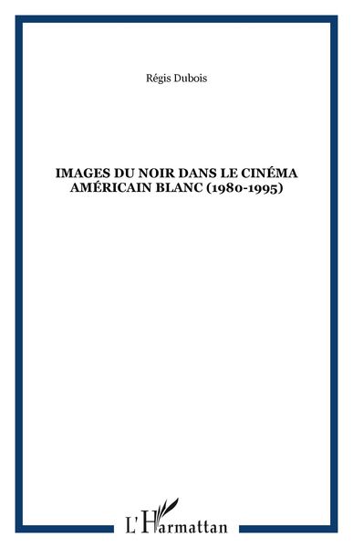 Produktbild: Images du noir dans le cin&eacute;ma am&eacute;ricain blanc (1980-1995)