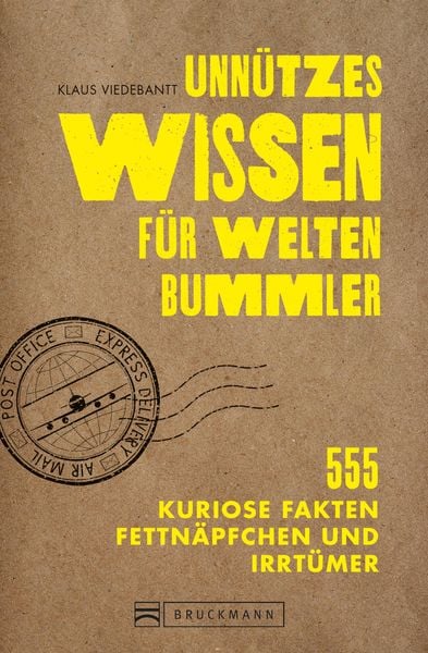 Produktbild: Unn&uuml;tzes Wissen f&uuml;r Weltenbummler. 555 kuriose Fakten, Fettn&auml;pfchen und Irrt&uuml;mer.