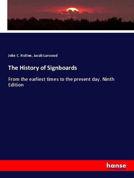 The History of Signboards, Taschenbuch von John C. Hotten , Jacob Larwood, Hansebooks, 9783348077828