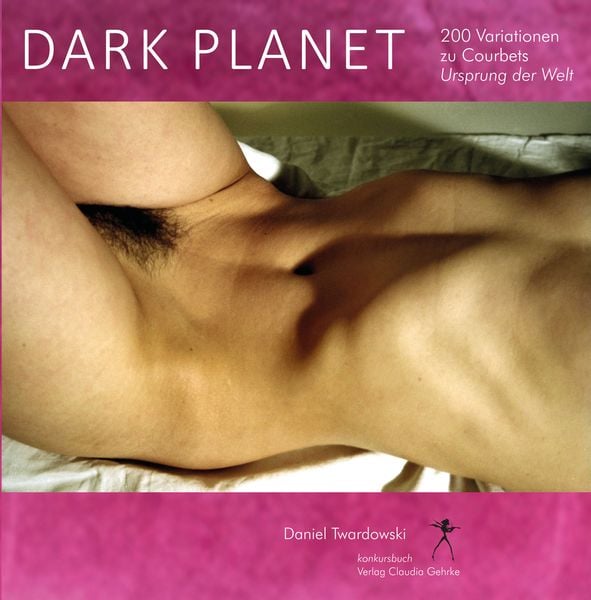 Produktbild: Dark Planet. Variationen zu Courbets Ursprung der Welt