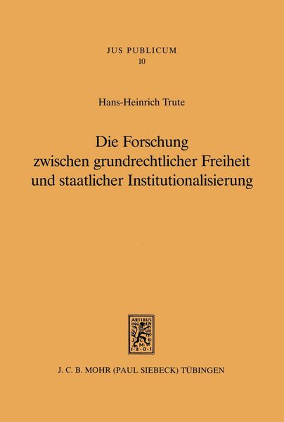 Produktbild: Die Forschung zwischen grundrechtlicher Freiheit und staatlicher Institutionalisierung