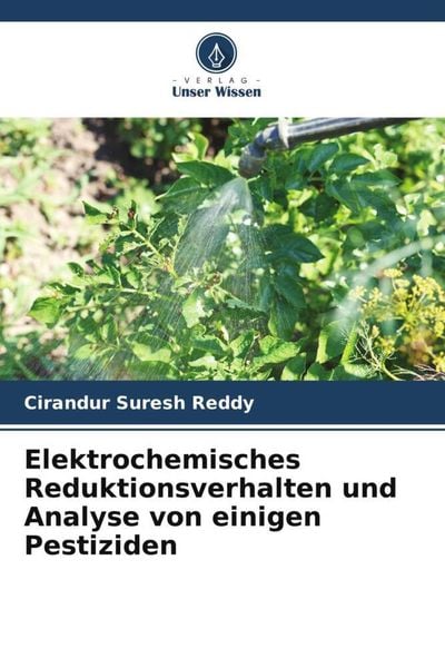 Elektrochemisches Reduktionsverhalten und Analyse von einigen Pestiziden, Taschenbuch von Cirandur Suresh Reddy, Verlag Unser Wissen, 9786205295724
