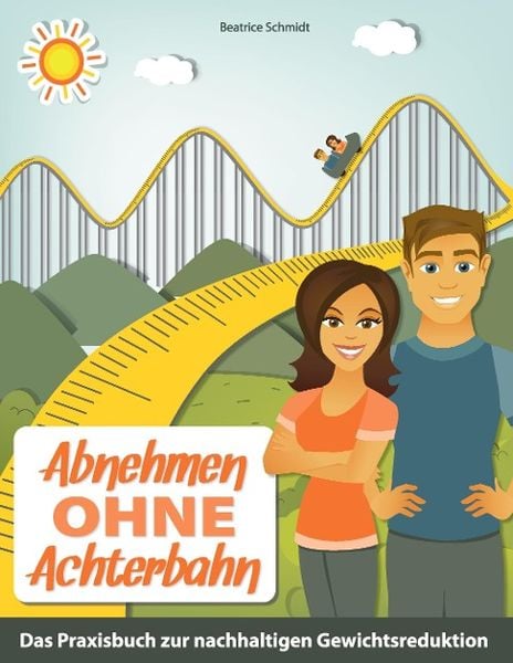 Abnehmen ohne Achterbahn, Taschenbuch von Beatrice Schmidt, Tredition, 9783849587635