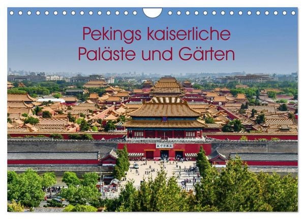 Produktbild: Pekings kaiserliche Pal&auml;ste und G&auml;rten (Wandkalender 2026 DIN A4 quer), CALVENDO Monatskalender