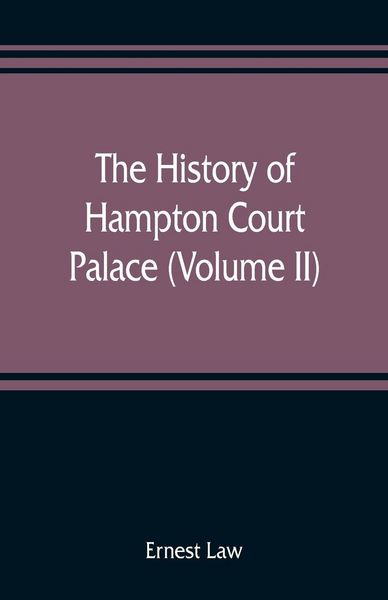 Produktbild: The history of Hampton Court Palace (Volume II)