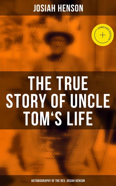 Produktbild: The True Story of Uncle Tom's Life: Autobiography of the Rev. Josiah Henson