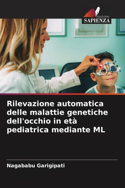 Produktbild: Rilevazione automatica delle malattie genetiche dell'occhio in et&agrave; pediatrica mediante ML