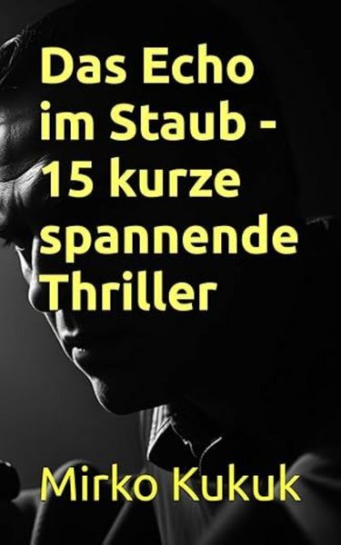 Produktbild: Das Echo im Staub - 15 kurze spannende Thriller
