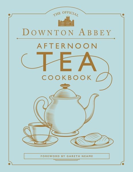 The Official Downton Abbey Afternoon Tea Cookbook, Gebundene Ausgabe von Gareth Neame, Quarto Publishing Group, 9780711258938
