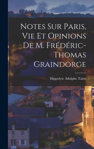 Produktbild: Notes sur Paris, vie et Opinions de M. Fr&eacute;d&eacute;ric-Thomas Graindorge