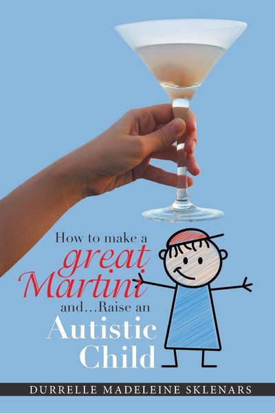 Produktbild: How to Make a Great Martini and Raise an Autistic Child*