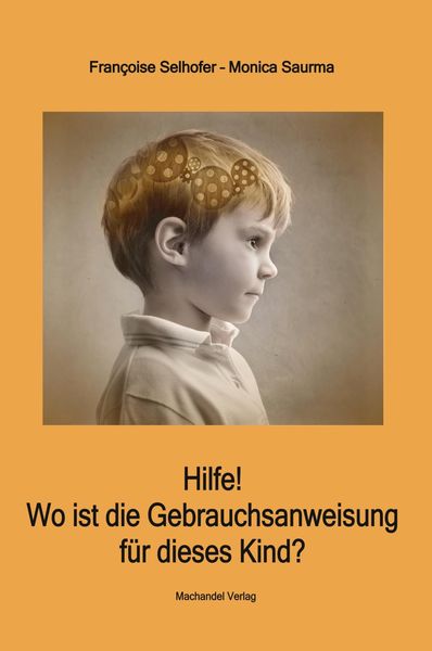 Produktbild: Hilfe! Wo ist die Gebrauchsanweisung f&uuml;r dieses Kind?