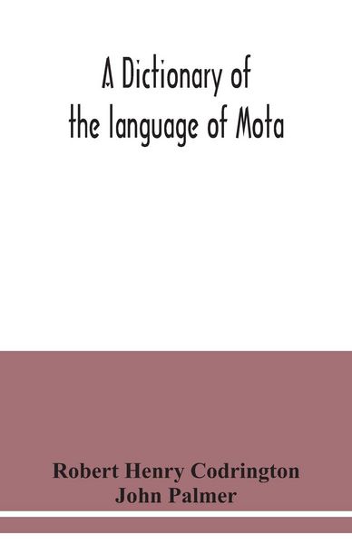 Produktbild: A dictionary of the language of Mota, Sugarloaf Island, Banks' Islands, with a short grammar and index