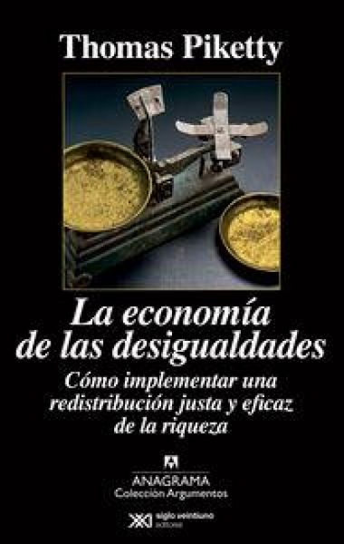 Produktbild: La econom&iacute;a de las desigualdades : c&oacute;mo implementar una redistribuci&oacute;n justa y eficaz de la riqueza