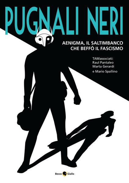 Produktbild: Pugnali neri. Aenigma, il saltimbanco che beff&ograve; il fascismo