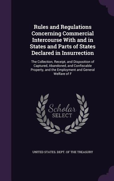 Produktbild: Rules and Regulations Concerning Commercial Intercourse With and in States and Parts of States Declared in Insurrection