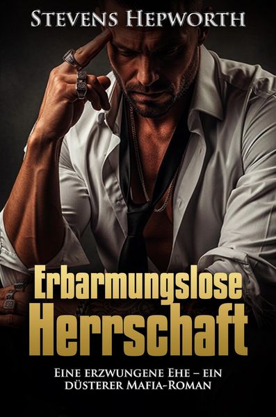 Produktbild: Erbarmungslose Herrschaft: Eine erzwungene Ehe - ein d&uuml;sterer Mafia-Roman