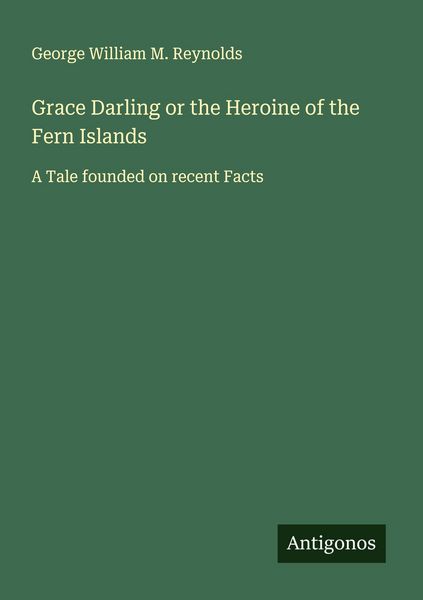 Produktbild: Grace Darling or the Heroine of the Fern Islands
