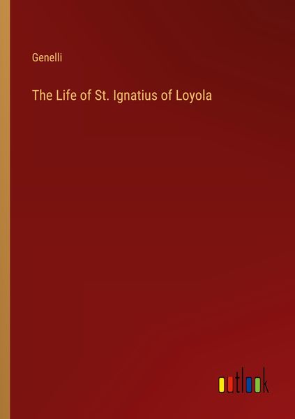 Produktbild: The Life of St. Ignatius of Loyola