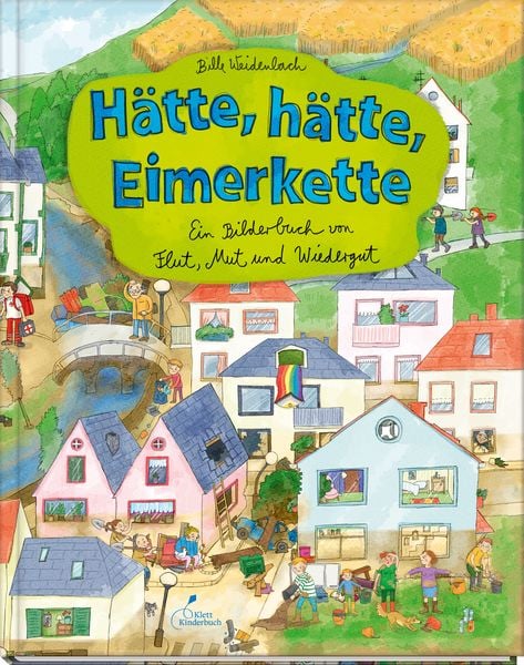 Hätte, hätte, Eimerkette, Gebundene Ausgabe von Bille Weidenbach, Klett Kinderbuch, 978-3-95470-302-9
