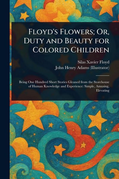 Produktbild: Floyd's Flowers; Or, Duty and Beauty for Colored Children