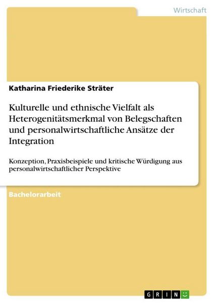 Kulturelle und ethnische Vielfalt als Heterogenitätsmerkmal von Belegschaften und personalwirtschaftliche Ansätze der Integration, Taschenbuch von
