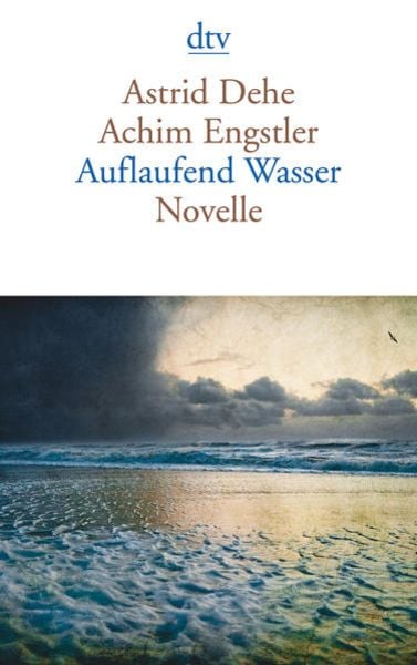 Auflaufend Wasser, Taschenbuch von Achim Engstler,Astrid Dehe, dtv